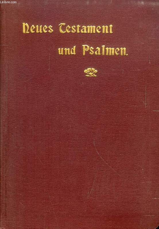 DAS NEUE TESTAMENT UNSERES HERRN UND HEILANDES JESU CHRISTI / DIE PSALMEN