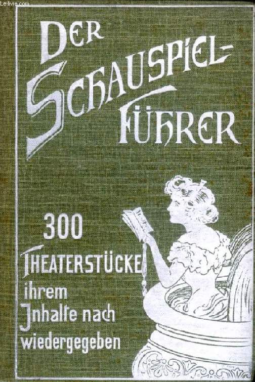 DER SCHAUSPIELFHRER, FHRER DURCH DAS THEATER DER JETZTZEIT, 300 THEATERSTCKE