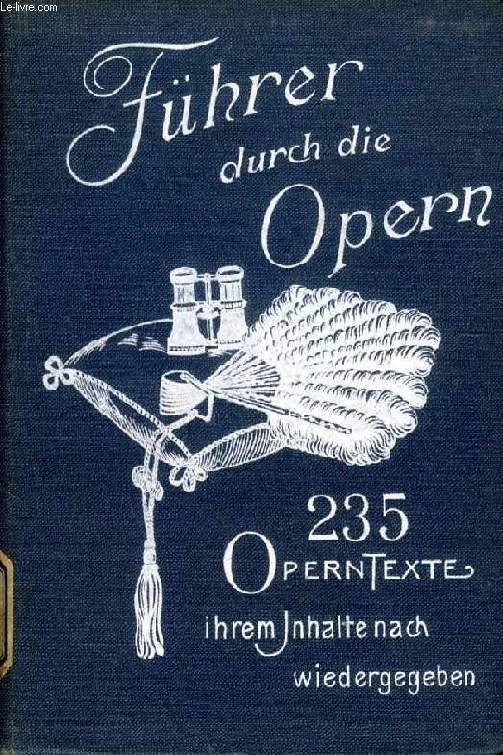 FHRER DURCH DIE OPERN, 235 OPERNTEXTE