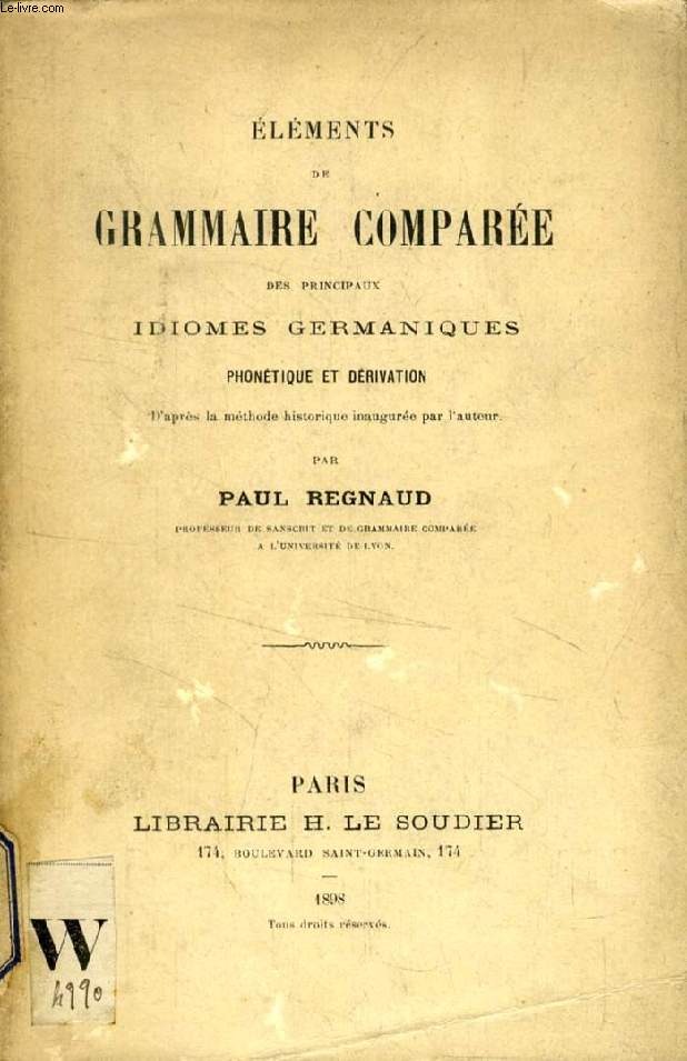 ELEMENTS DE GRAMMAIRE COMPAREE DES PRINCIPAUX IDIOMES GERMANIQUES, PHONETIQUE ET DERIVATION