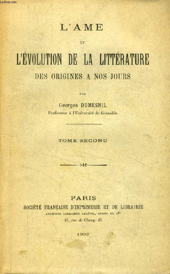 L'AME ET L'EVOLUTION DE LA LITTERATURE DES ORIGINES A NOS JOURS, TOME II