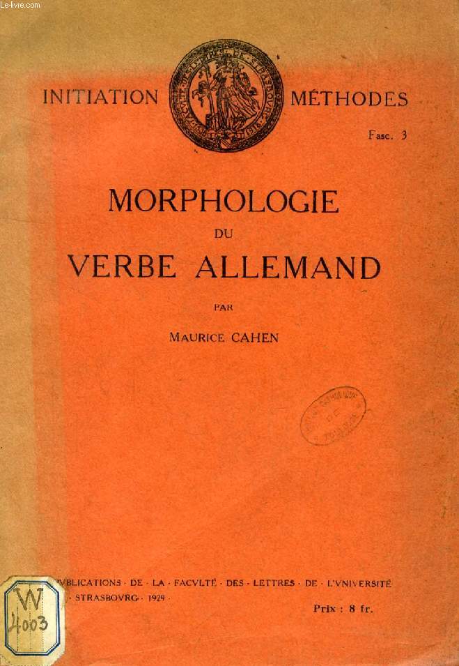 MORPHOLOGIE DU VERBE ALLEMAND (INITIATION METHODES, Fasc. 3)