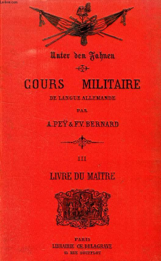 COURS MILITAIRE DE LANGUE ALLEMANDE A L'USAGE DES OFFICIERS ET DES FUTURS OFFICIERS, TOME III, LIVRE DU MAITRE