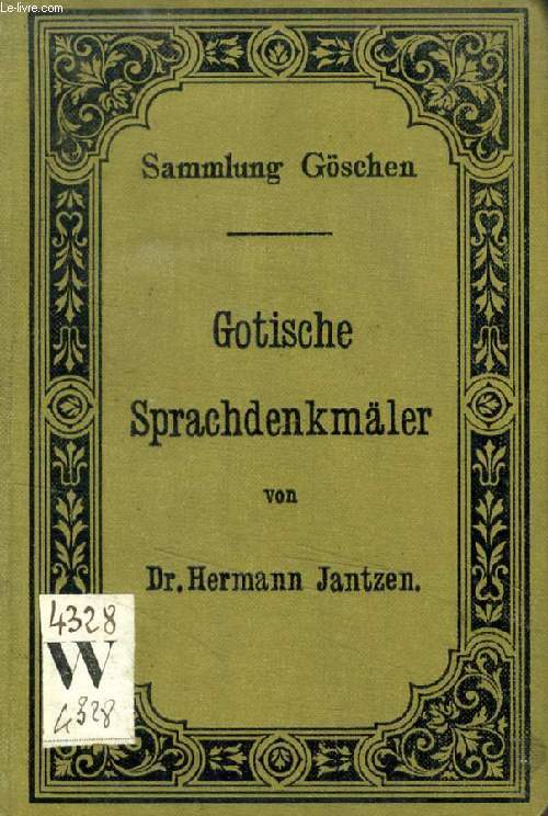 GOTISCHE SPRACHDENKMLER MIT GRAMMATIK, BERSSETZUNG UND ERLUTERUNGEN (SAMMLUNG GSCHEN, 79)