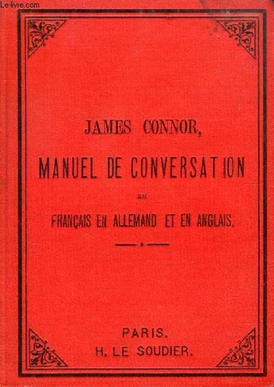MANUEL DE CONVERSATION EN FRANCAIS, EN ALLEMAND ET EN ANGLAIS, A L'USAGE DES ECOLES ET DES VOYAGEURS (CONVERSATION-BOOK IN FRENCH, GERMAN AND ENGLISH)