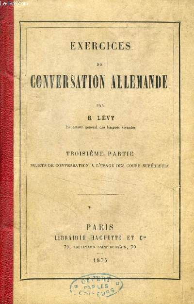 EXERCICES DE CONVERSATION ALLEMANDE, III, SUJETS DE CONVERSATION A L'USAGE DES COURS SUPERIEURS