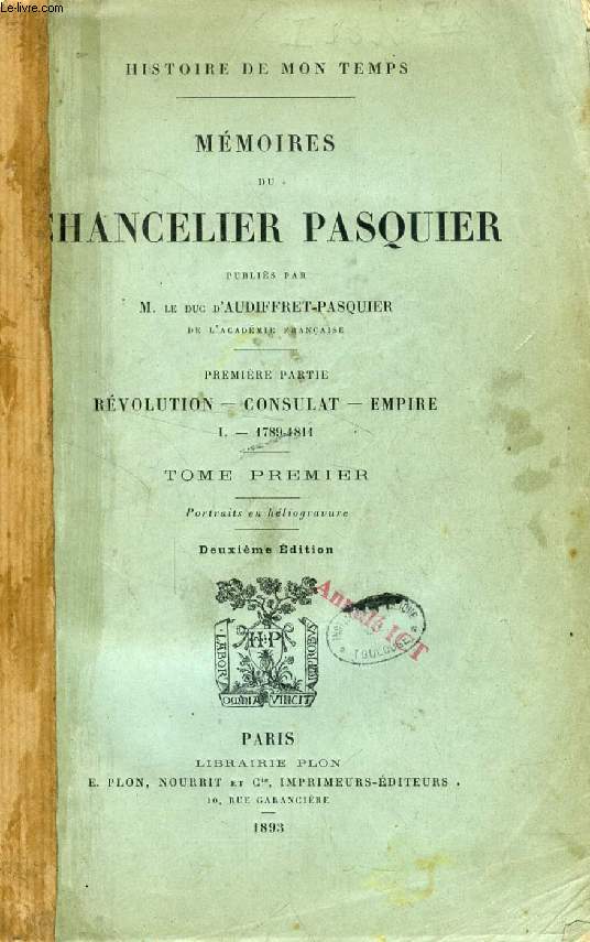 MEMOIRES DU CHANCELIER PASQUIER, 1re PARTIE, REVOLUTION, CONSULAT, EMPIRE, TOME I, 1789-1810