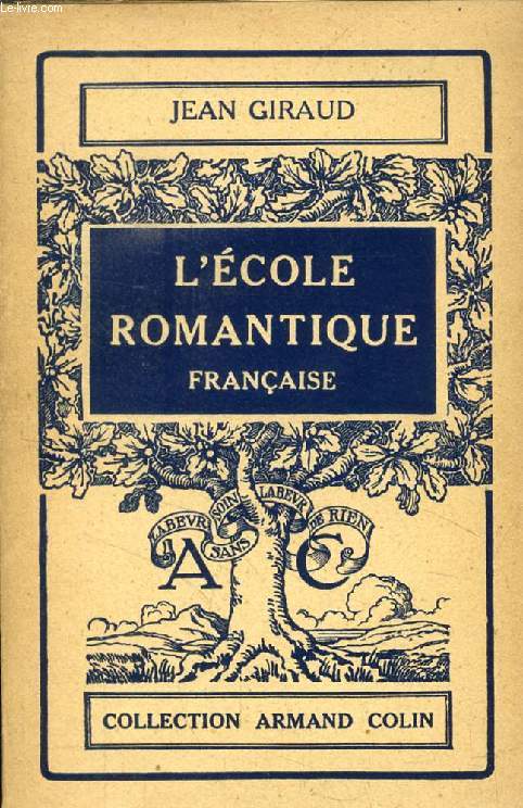 L'ECOLE ROMANTIQUE FRANCAISE, LES DOCTRINES ET LES HOMMES