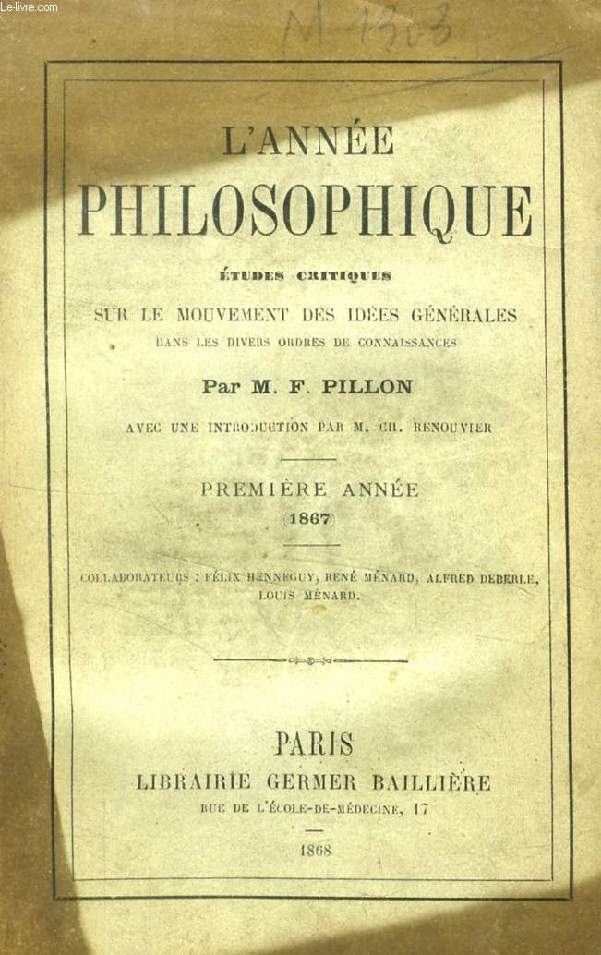L'ANNEE PHILOSOPHIQUE, 1re ANNEE, 1867, ETUDES CRITIQUES SUR LE MOUVEMENT DES IDEES GENERALES DANS LES DIVERS ORDRES DE CONNAISSANCES