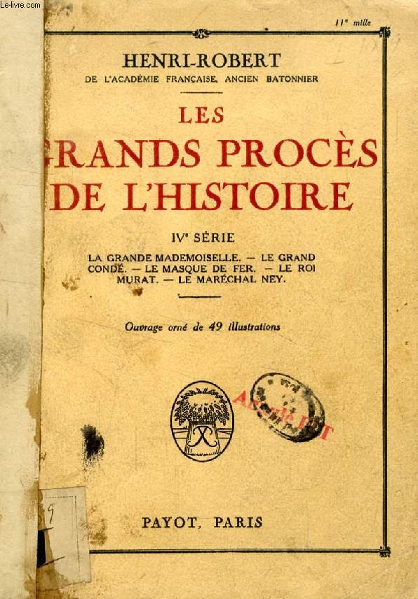 LES GRANDS PROCES DE L'HISTOIRE, IVe SERIE (La Grande Mademoiselle, Le Grand Cond, Le Masque de fer, Le roi Murat, Le Marchal Ney)