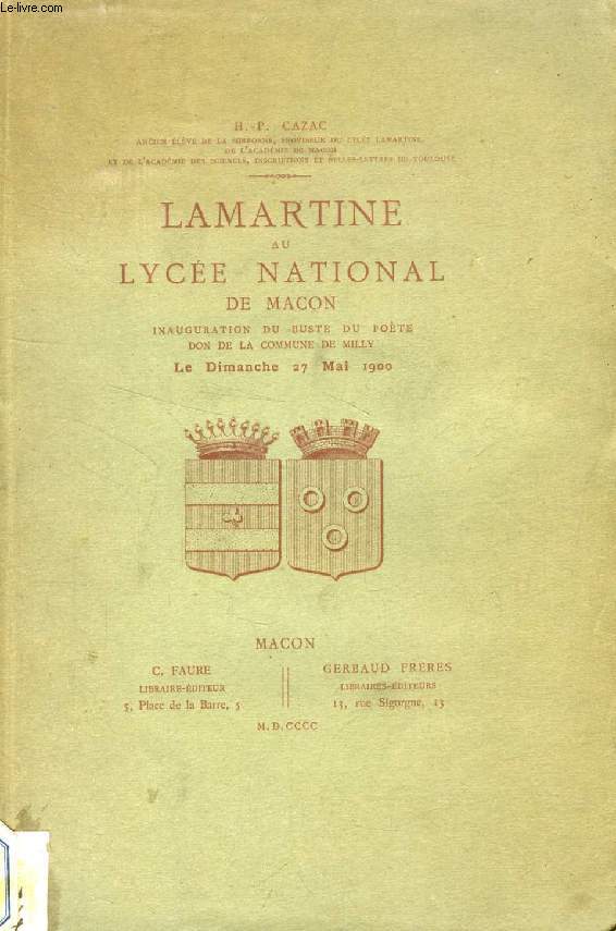 LAMARTINE AU LYCEE NATIONAL DE MACON, INAUGURATION DU BUSTE DU POETE DON DE LA COMMUNE DE MILLY LE DIMANCHE 27 MAI 1900