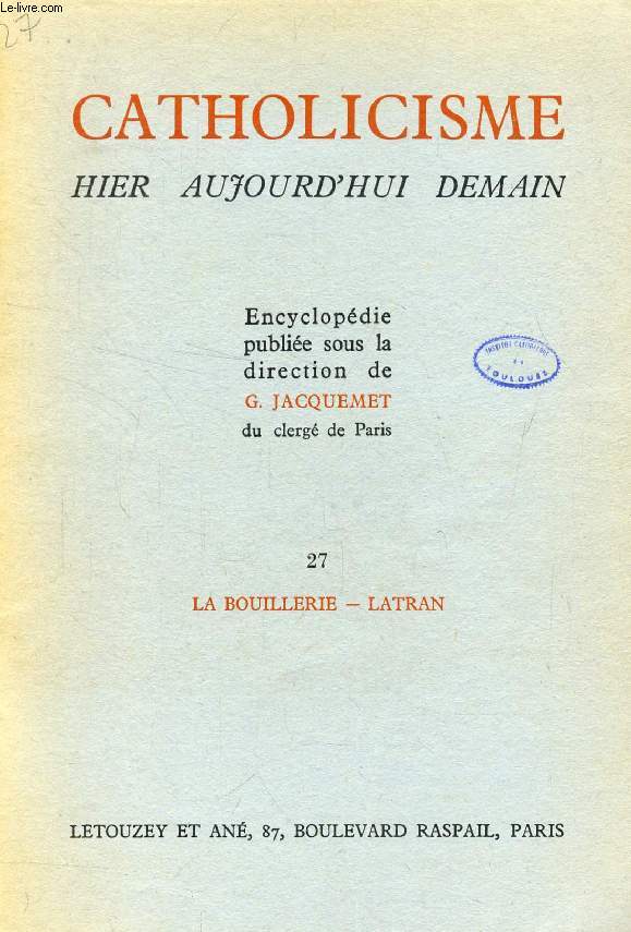CATHOLICISME HIER, AUJOURD'HUI, DEMAIN, FASC. 27, LA BOUILLERIE - LATRAN