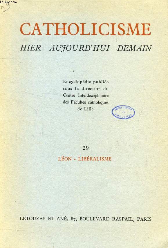 CATHOLICISME HIER, AUJOURD'HUI, DEMAIN, FASC. 29, LEON - LIBERALISME