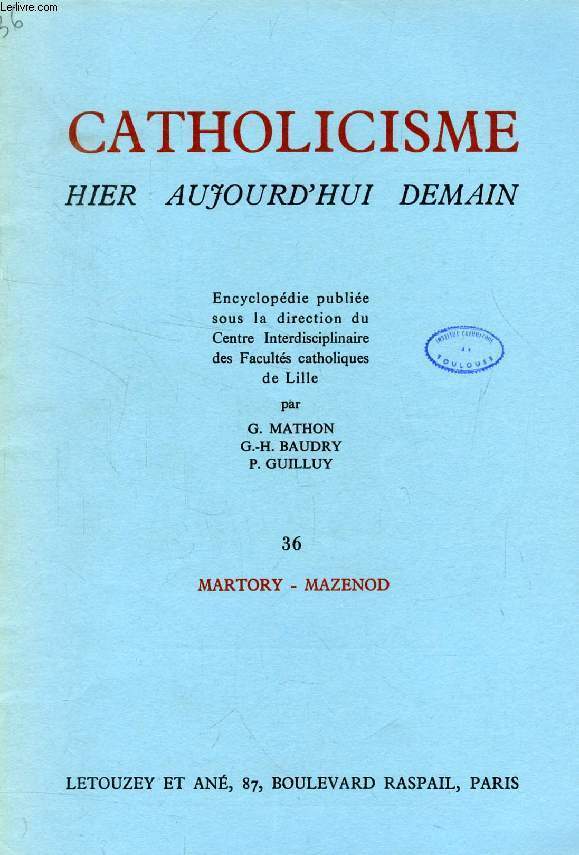 CATHOLICISME HIER, AUJOURD'HUI, DEMAIN, FASC. 36, MARTORY - MAZENOD