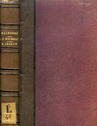 OEUVRES DE MALHERBE, POESIE ET PROSE / OEUVRES DE J. B. ROUSSEAU, POESIES LYRIQUES COMPLETES / OEUVRES CHOISIES DE E. LEBRUN