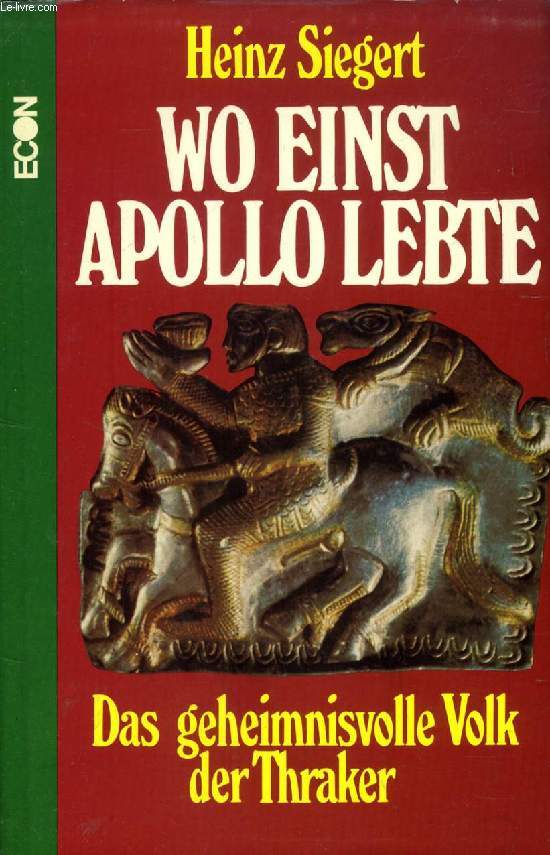 WO EINST APOLLO LEBTE, DAS GEHEIMNISVOLLE VOLK DER THRAKER