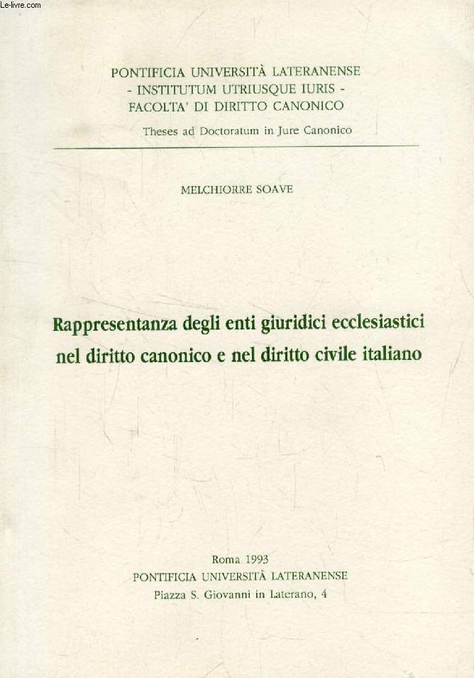 RAPPRESENTANZA DEGLI ENTI GIURIDICI ECCLESIASTICI NEL DIRITTO CANONICO E NEL DIRITTO CIVILE ITALIANO (TESI)