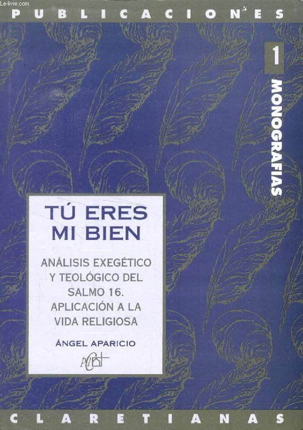 TU ERES MI BIEN, ANALISIS EXEGETICO Y TEOLOGICO DEL SALMO 16, APLICACION A LA VIDA RELIGIOSA