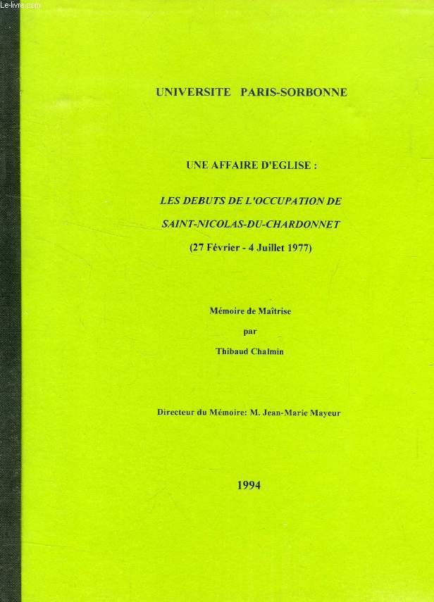 UNE AFFAIRE D'EGLISE: LES DEBUTS DE L'OCCUPATION DE SAINT-NICOLAS-DU-CHARDONNET (27 FEV. - 4 JUILLET 1977) (MEMOIRE)