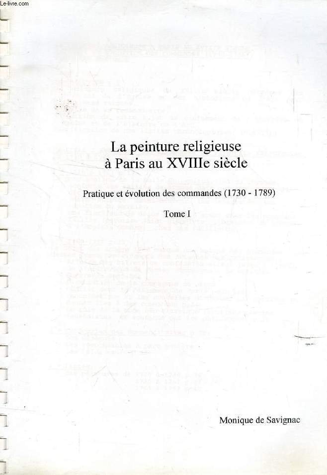 LA PEINTURE RELIGIEUSE A PARIS AU XVIIIe SIECLE, 2 TOMES, PRATIQUE ET EVOLUTION DES COMMANDES (1730-1789)