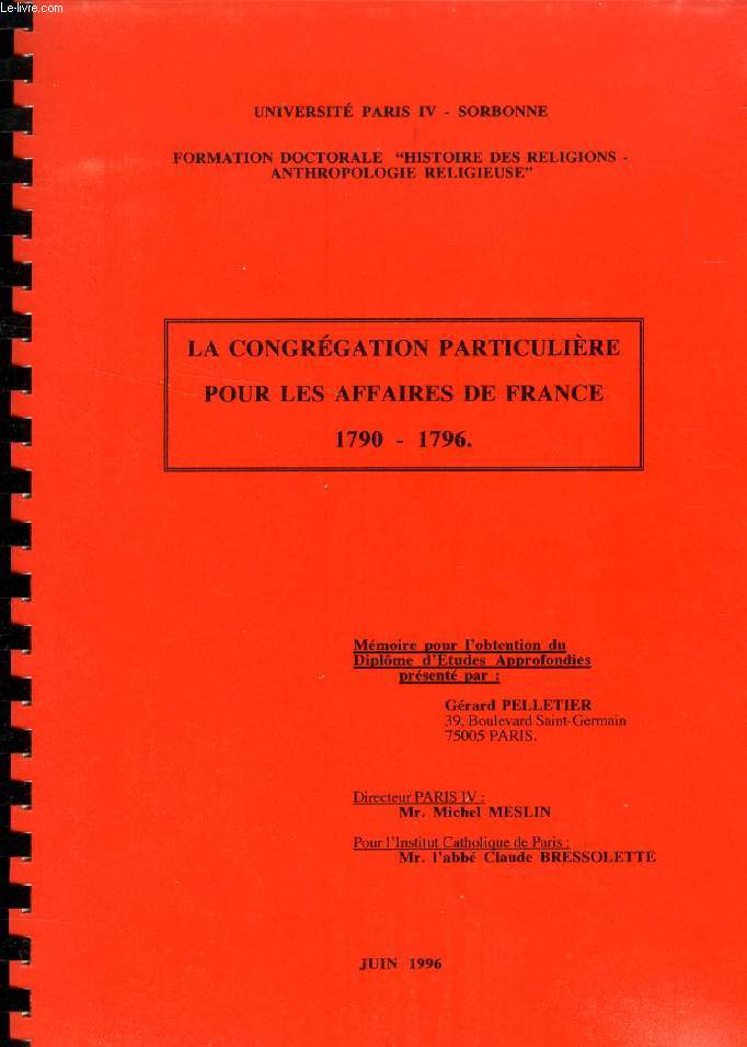 LA CONGREGATION PARTICULIERE POUR LES AFFAIRES DE FRANCE, 1790-1796 (MEMOIRE)