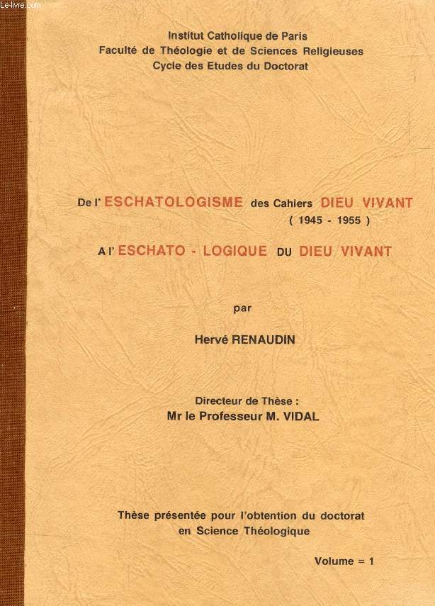 DE L'ESCHATOLOGIE DES CAHIERS DIEU VIVANT (1945-1955) A L'ESCHATO-LOGIQUE DU DIEU VIVANT, 3 VOLUMES (THESE)