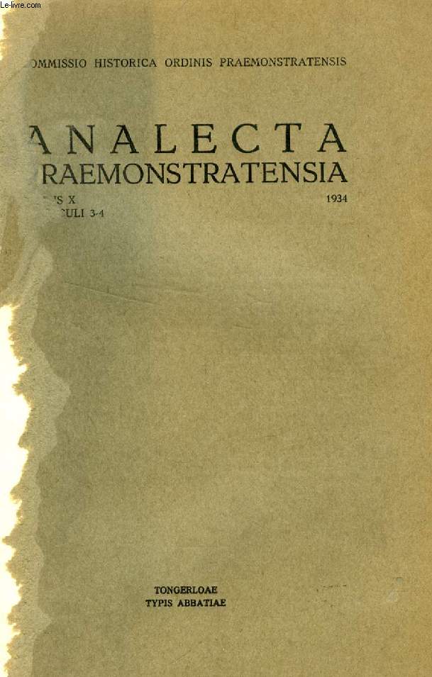 ANALECTA PRAEMONSTRATENSIA, TOMUS X, FASC. 3-4, 1934 (Summarium: E, VALVEKENS, O. Praem., Reverendissitni D.D. Joannis-Baptistae LEcuy, abbatis Praernonstratensis vitae series historica & chronologica (a seipso scripta). A. MAES, O. Praem., 1834. flet...)