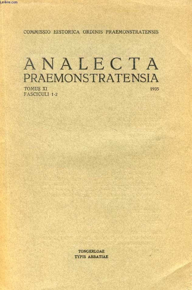 ANALECTA PRAEMONSTRATENSIA, TOMUS X, FASC. 1-2, 1935 (Summarium: G. ONDRACEK, O. Praem. Abbatia : Siloe. E. VALVEKENS, O. Praem., Une lection abbatiale  Corneux en Bourgogne. Mars 1576 V. VAN GENECHTEN, O. Praem., Werd Sint-Jansberg door Averbode...)