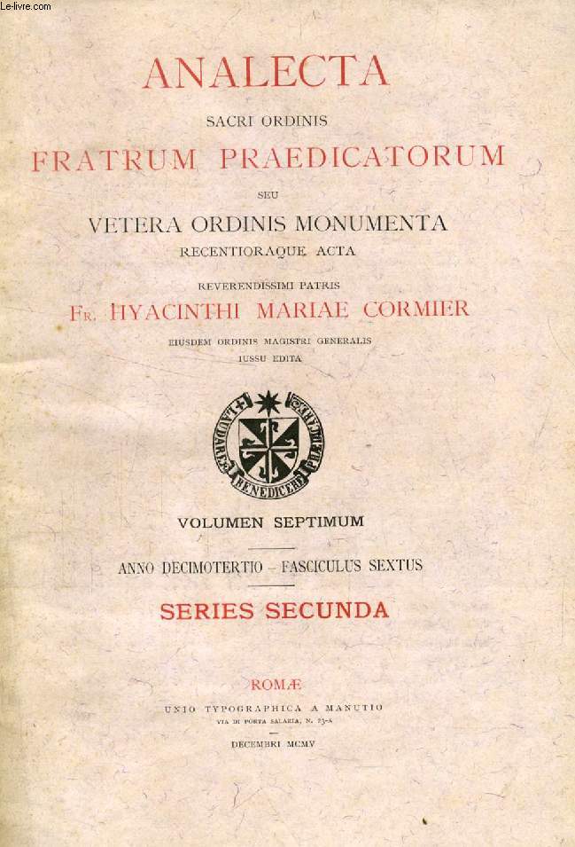 ANALECTA SACRI ORDINIS FRATRUM PRAEDICATORUM, ANNO XIII, FASC. VI, DEC. 1905 (Summarium: I. Pii Papae X allocutiones. i) In secreto consistorio die n Decembris 1905. - 2) Ad juvenes primi Conventus gymnici catholici Italiae. II. Apostolicae litterae...)