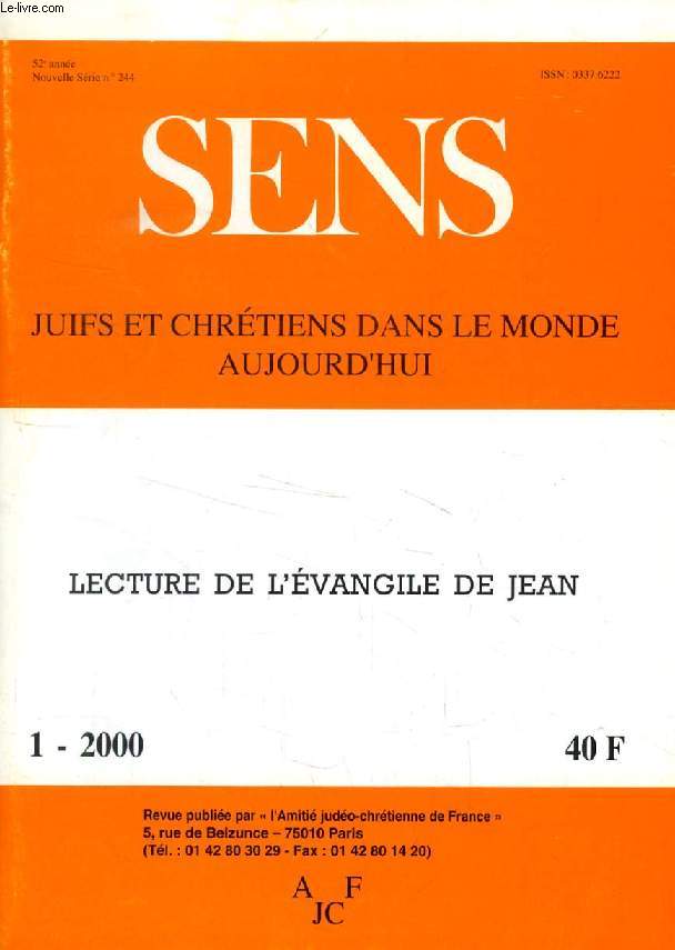 SENS, N 1, 2000, JUIFS ET CHRETIENS DANS LE MONDE AUJOURD'HUI (Sommaire: Anne jubilaire (P. Thibaud).  propos du dialogue judo-chrtien (Ph. Haddad). L'vangile selon Jean. Nouvelle lecture chrtienne (Y. Simoens). Allocution du Grand Rabbin Sirat...)