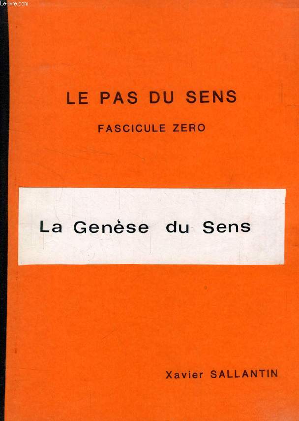 LA GENESE DU SENS (LE PAS DU SENS, FASCICULE ZERO)