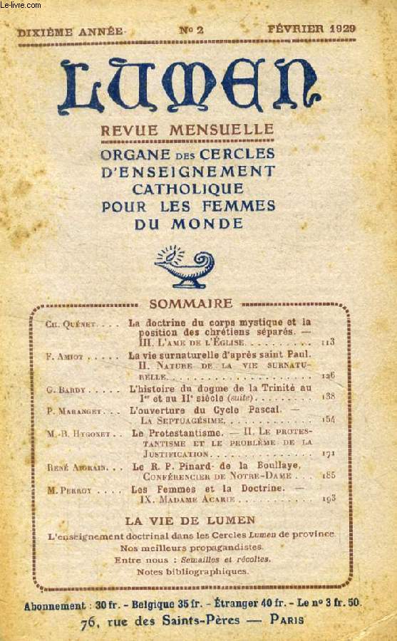 LUMEN, 10e ANNEE, N 2, FEV. 1929 (Sommaire: Ch. Qunet. La doctrine du corps mystique et la position des chrtiens spars. III. L'ame de l'glise. F. Amiot. La vie surnaturelle d'aprs saint Paul. II. Nature de la vie surnaturelle...)