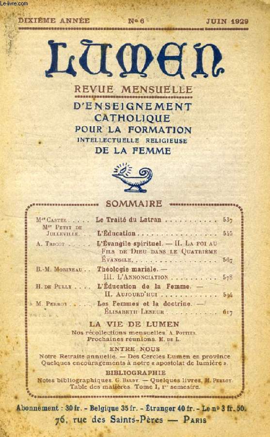 LUMEN, 10e ANNEE, N 6, JUIN 1929 (Sommaire: Mgr Castel. Le Trait du Latran. Mgr Petit de Julleville. L'ducation. A. Tricot. L'vangile spirituel. II. La foi au Fils de Dieu dans le Quatrime vangile. B.-M. Morineau. Thologie mariale. III...)