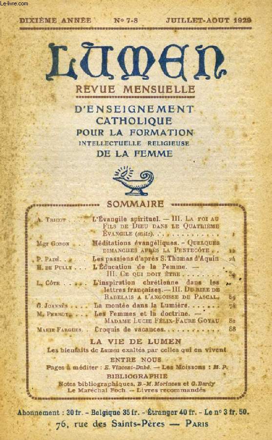 LUMEN, 10e ANNEE, N 7-8, JUILLET-AOUT 1929 (Sommaire: A. Tricot. L'vangile spirituel. III. La foi au Fils de Dieu dans le Quatrime Evangile (suite). Mgr Gonon. Mditations vangliques. Quelques Dimanches aprs la Pentecte. P. Pad...)