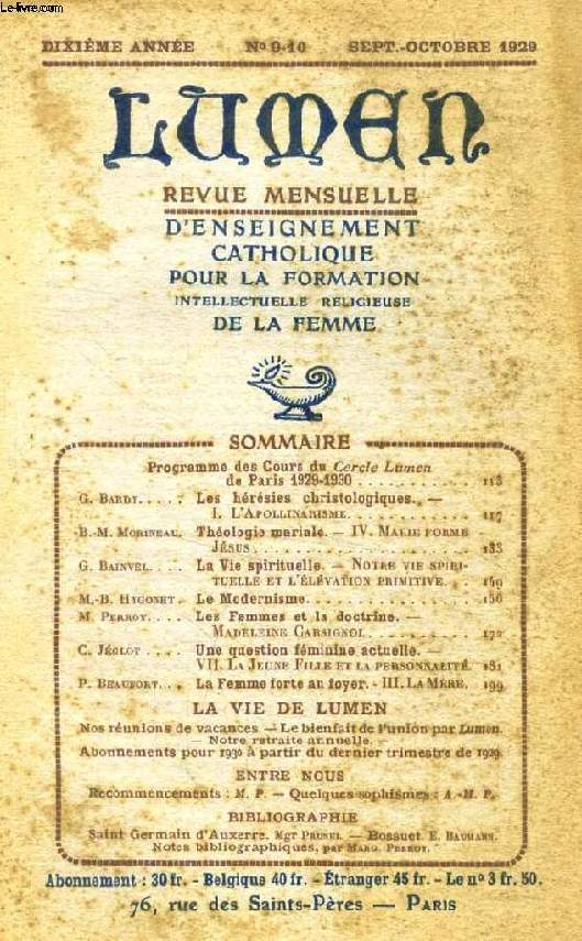 LUMEN, 10e ANNEE, N 9-10, SEPT.-OCT. 1929 (Sommaire: G. Bardy. Les hrsies christologiques. I. L'Apollinarisme. B.-M. Morineau. Thologie mariale. IV. Marie forme Jsus. G. Bainvel. La Vie spirituelle. Notre vie spirituelle et l'lvation...)