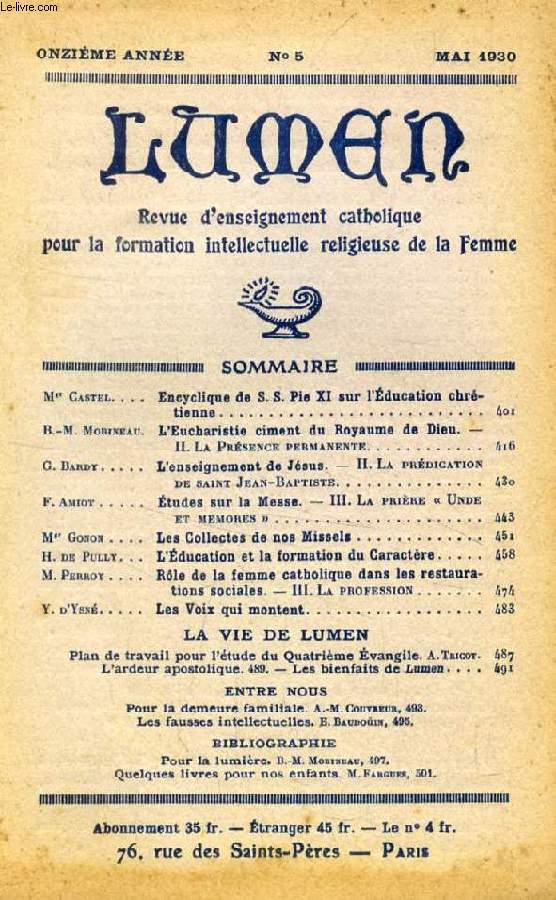 LUMEN, 11e ANNEE, N 5, MAI 1930 (Sommaire: Mgr Castel. Encyclique de S. S. Pie XI sur l'ducation chrtienne. B.-M. Morineau. L'Eucharistie ciment du Royaume de Dieu. II. La Prsence permanente. G. Bardy. L'enseignement de Jsus...)