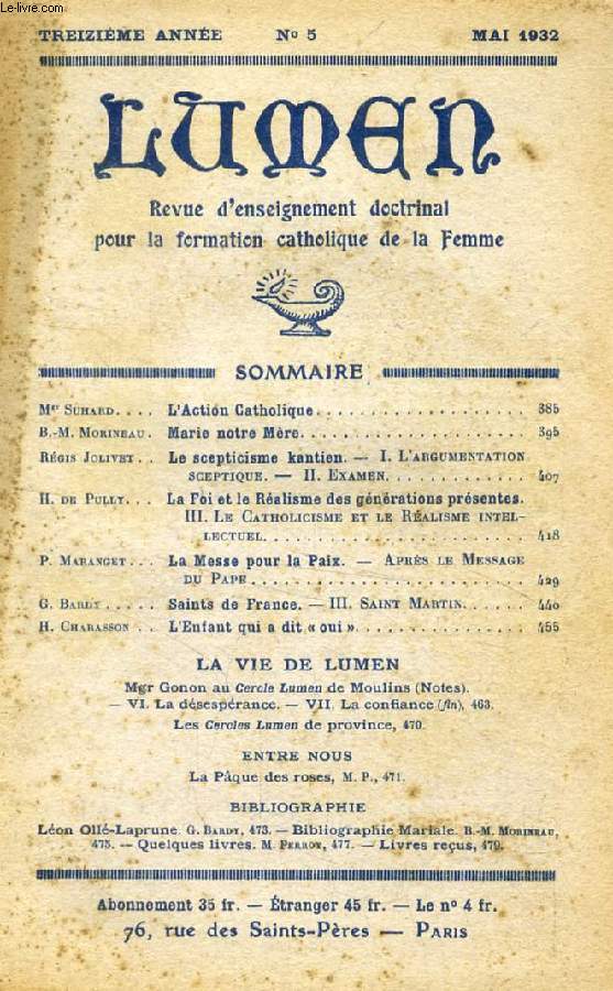 LUMEN, 13e ANNEE, N 5, MAI 1932 (Sommaire: Mgr. Suchard. L'Action Catholique. B.-M. Morineau. Marie notre Mre. Rgis Jolivet. Le scepticisme kantien. I. L'argumentation sceptique. II. Examen. H. de Pully. La Foi et le Ralisme...)