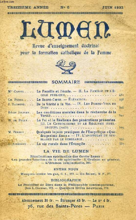 LUMEN, 13e ANNEE, N 6, JUIN 1932 (Sommaire: Mgr Castel. La Famille et l'cole. II. La Famille et l'cole publique. Ch. Parra. Le Sacr-Coeur. lvation. J. Raimond. De la Vrit  la Vie. IV. Les Porte-Voix de Dieu. Rgis Jolivet. Les conditions...)