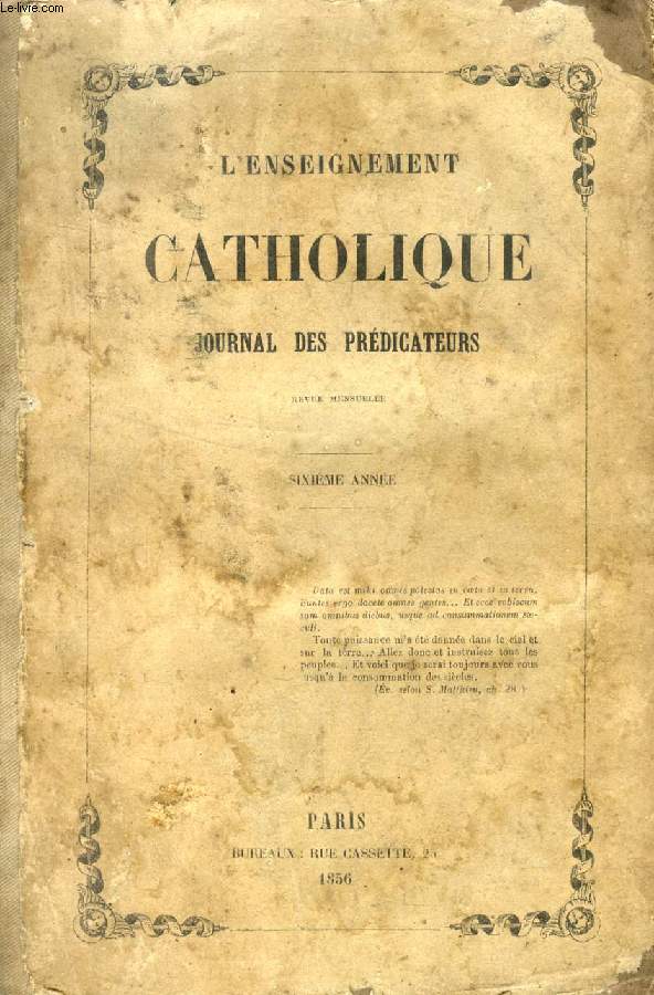 L'ENSEIGNEMENT CATHOLIQUE, JOURNAL DES PREDICATEURS, VIe ANNEE, 1856 (Sommaire: Adoration perptuelle. M. l'abb David. Aumne (l'). R. P. Ventura. Bossuet et la Bible. Abb Freppel. Catchisme (Confrences sur le). Abb X*** : Du Catchisme...)