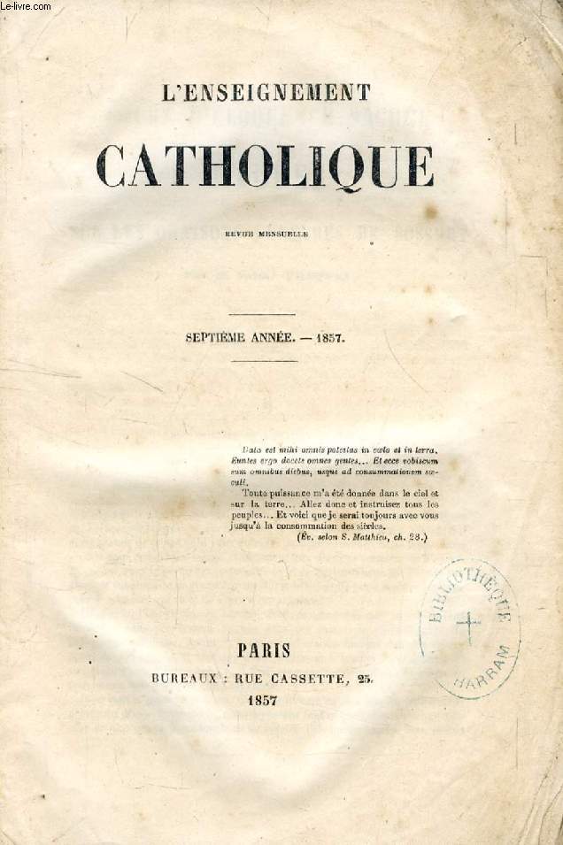 L'ENSEIGNEMENT CATHOLIQUE, JOURNAL DES PREDICATEURS, VIIe ANNEE, 1857 (Sommaire: Adoration perptuelle. Eucharistie; par M. l'abb David. Affections (les) coupables sont un larcin fait  Dieu; d'aprs une instruction du II. P. Rgis. Aimez Dieu...)