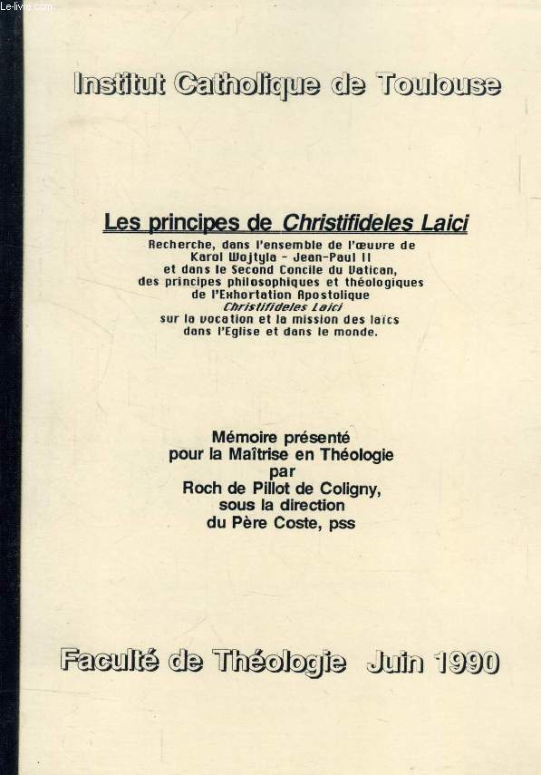 LES PRINCIPES DE 'CHRISTIFIDELES LAICI' (MEMOIRE), RECHERCHE DANS L'ENSEMBLE DE L'OEUVRE DE KAROL WOJTYLA - JEAN-PAUL II - ET DANS LE SECOND CONCILE DU VATICAN, DES PRINCIPES PHILOSOPHIQUES ET THEOLOGIQUES DE L'EXHORTATION APOSTOLIQUE SUR LA VOCATION