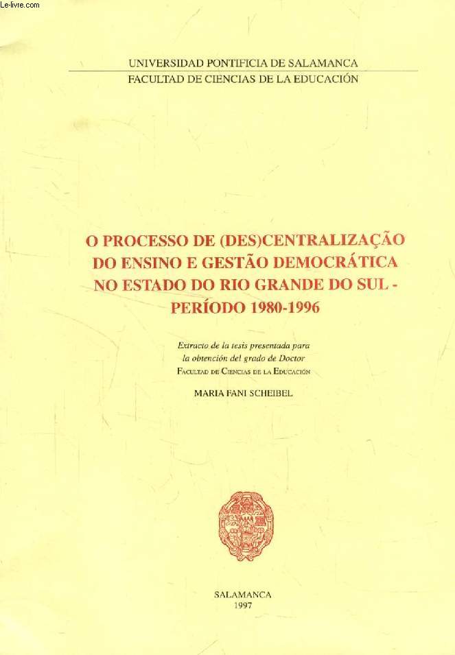 O PROCESSO DE (DES)CENTRALIZAO DO ENSINO E GESTO DEMOCRATICA NO ESTADO DO RIO GRANDE DO SUL, PERIODO 1980-1996 (EXTRACTO DE LA TESIS)
