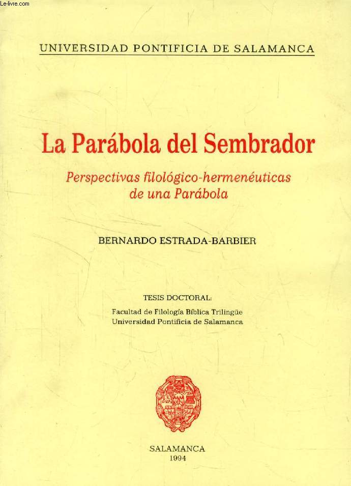LA PARABOLA DEL SEMBRADOR, PERSPECTIVAS FILOLOGICO-HERMENEUTICAS DE UNA PARABOLA (TESIS)