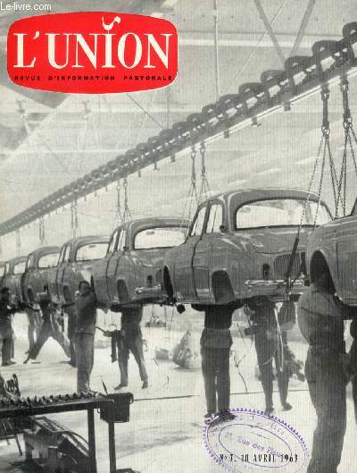 L'UNION, REVUE D'INFORMATION PASTORALE, N 7, AVRIL 1963 (Sommaire: Jean Mouss: L'esprance. Petit livre au message trs actuel: l'esprance chrtienne, achvement des espoirs de l'homme. Bonne feuille. 4 semaines de C.P.: A partir de tmoignages...)