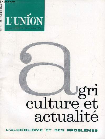 L'UNION, REVUE D'INFORMATION PASTORALE, N 4, FEV. 1965 (Sommaire: A.-M. Besnard: Visage spirituel des temps nouveaux. Les buveurs: Buveurs et anciens buveurs devant notre souci pastoral. Ce dossier a t retenu par la Commission  Prsence au Monde ...)