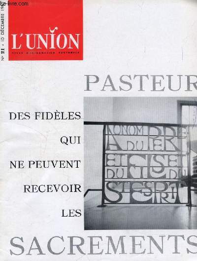 L'UNION, REVUE D'INFORMATION PASTORALE, N 21, DEC. 1965 (Sommaire: B. Hring:  Le chrtien et le mariage . A l'heure o des esprits trop superficiels sont tents de confusion (comme  toutes priodes de rforme), il n'est pas inutile de...)