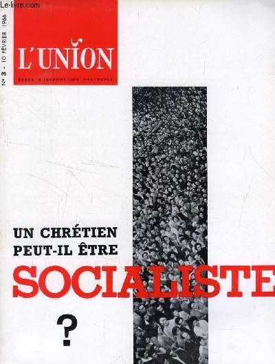 L'UNION, REVUE D'INFORMATION PASTORALE, N 3, FEV. 1966 (Sommaire: L. Fvre:  Ils seront son peuple . Le monde contemporain ; l'homme dans ce monde ; la prsence de l'Eglise au monde. Socialisme: La rcente campagne pour l'lection prsidentielle...)