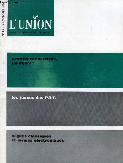 L'UNION, REVUE D'INFORMATION PASTORALE, N 18, OCT. 1966 (Sommaire: Congrs: Par qui est prpar le Congrs de l'Union des Oeuvres ? Nous vous dirons, dans les numros  venir pourquoi et pour qui s'organise, tous les deux ans, ce Congrs de pastorale...)