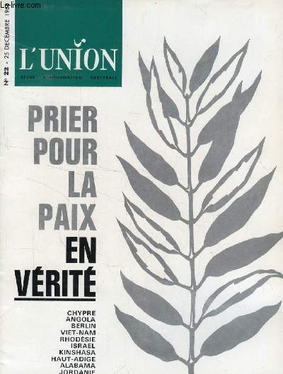 L'UNION, REVUE D'INFORMATION PASTORALE, N 22, DEC. 1966 (Sommaire: R. Guelly:  Vie de foi et tches terrestres , un livre qui peut tre conseill  des lacs. Paix au Viet-Nam: Force est de constater que l'opinion publique n'est gure mobilise...)