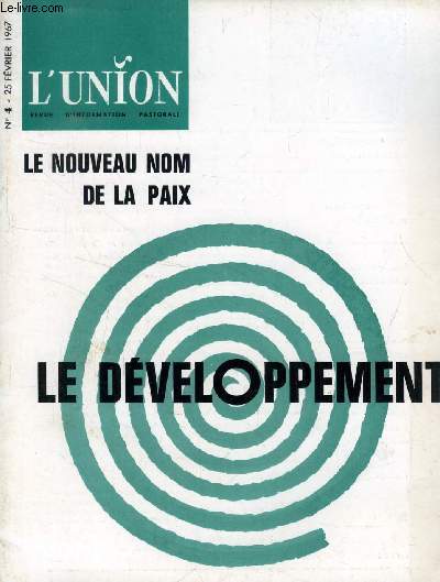 L'UNION, REVUE D'INFORMATION PASTORALE, N 4, FEV. 1967 (Sommaire: Un nouvel ge oecumnique:  L'oecumnisme comme recherche en commun de la plenitude . Le Tiers-Monde a chang: Le problme du dveloppement se pose aujourd'hui au niveau...)